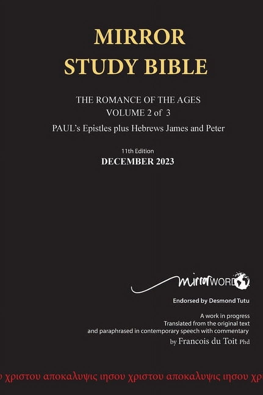 Hardback 11th Edition MIRROR STUDY BIBLE VOLUME 2 OF 3 Updated December 2023 Paul's Brilliant Epistles & The Amazing Book of Hebrews also, James - The Younger Brother of Jesus & Portions of Peter (Har