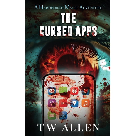 Hardboiled Magic The Cursed Apps: A Hardboiled Magic Adventure, Book 2, (Paperback)