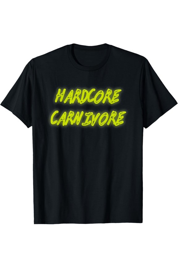 Hardcore Carnivore - The Proper Human Diet- keto/Carnivore T-Shirt