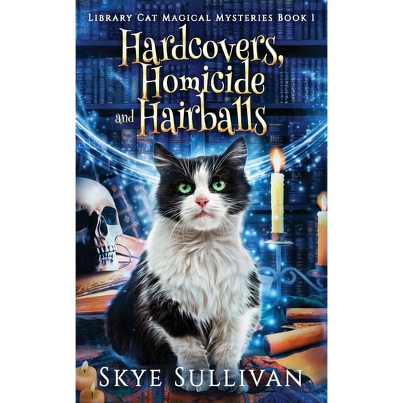 Hardcovers, Homicide and Hairballs: A Paranormal Cozy Mystery (Library Cat Magical Mysteries Book 1) (Paperback) by Skye Sullivan