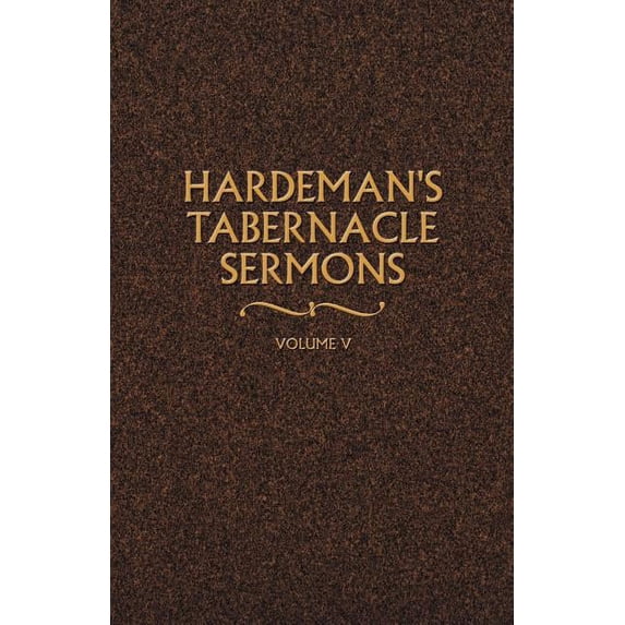 Hardeman's Tabernacle Sermons Hardeman's Tabernacle Sermons Volume V, Book 05, (Paperback)