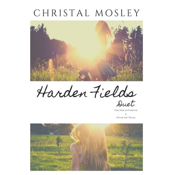 Harden Fields Duet: Books 1 2 - This Side of Forever/Never Say Never Paperback 1710410469 9781710410464 Christal Mosley