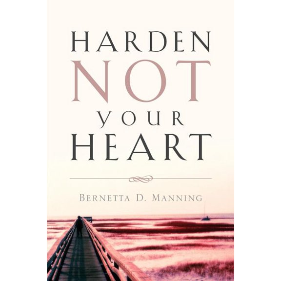 Harden Not Your Heart