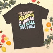 Hardest Decision Women Empowerment Feminist Gender Equality Graphic classic tee Dark Chocolate, L