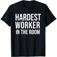 thumbnail image 1 of Hardest Worker in the Room Workout Motivation Shirt,Cool Gym T-Shirt, 1 of 4