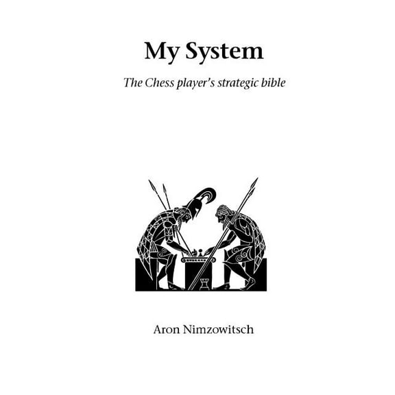 Hardinge Simpole Chess Classics My System: The Chess Player's Strategic Bible, (Paperback)