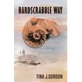 thumbnail image 1 of Hardscrabble Way Paperback 0996606009 9780996606004 Tina J Gordon, 1 of 1