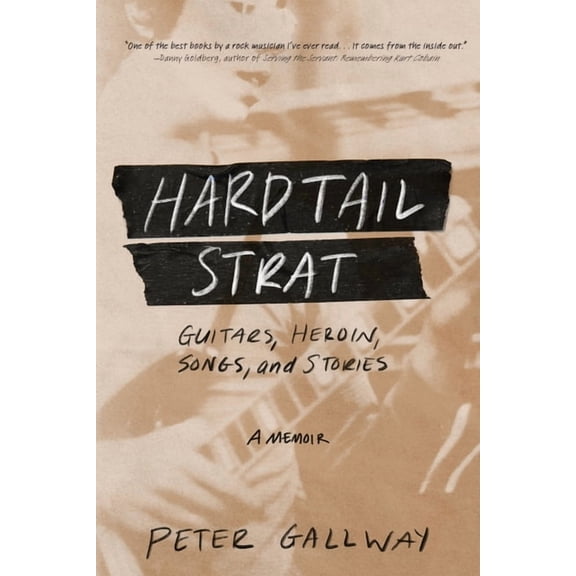 Hardtail Strat: Guitars, Heroin, Songs and Stories, (Paperback)