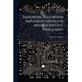 thumbnail image 1 of Hardware Algorithm Implementation for Mission Specific Processing, (Paperback), 1 of 1