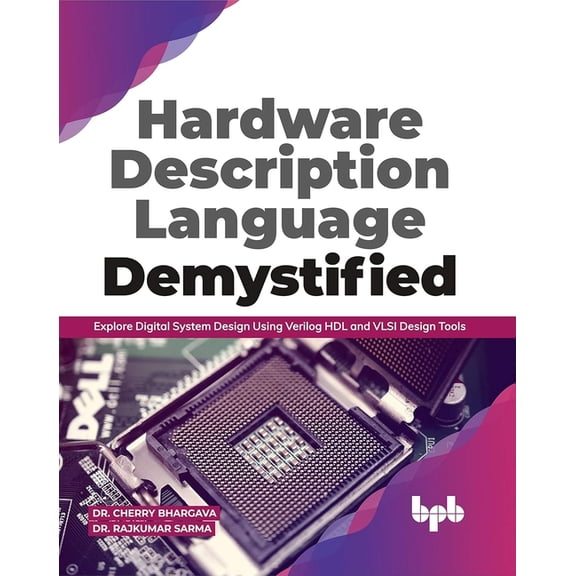 Hardware Description Language Demystified: Explore Digital System Design Using Verilog HDL and VLSI Design Tools (Englis, (Paperback)