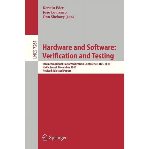 Hardware and Software: Verification and Testing: 7th International Haifa Verification Conference, Hvc 2011, Haifa, Israe, (Paperback)