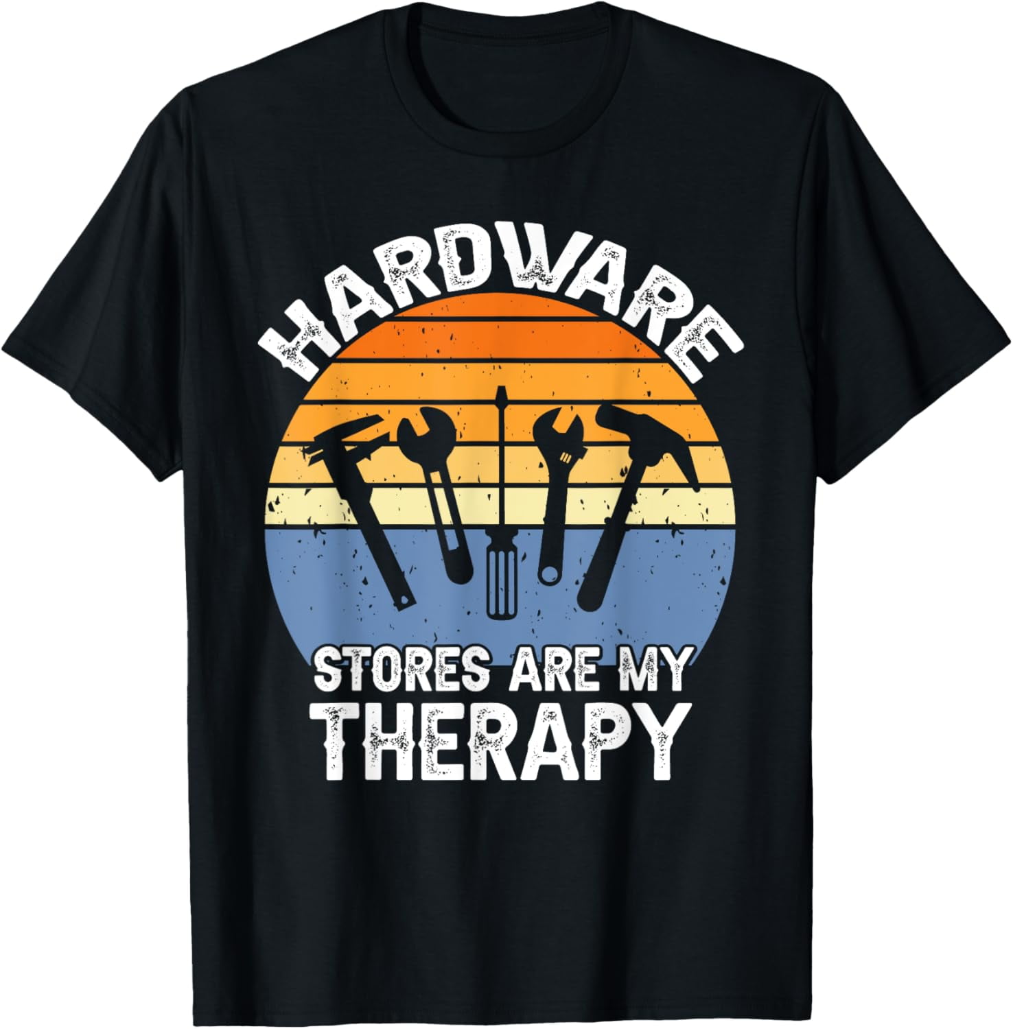 Hardware Stores Are My Therapy Funny Handyman Maintenance TShirt