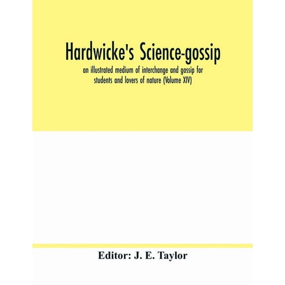Hardwicke's science-gossip: an illustrated medium of interchange and gossip for students and lovers of nature (Volume XI, (Paperback)