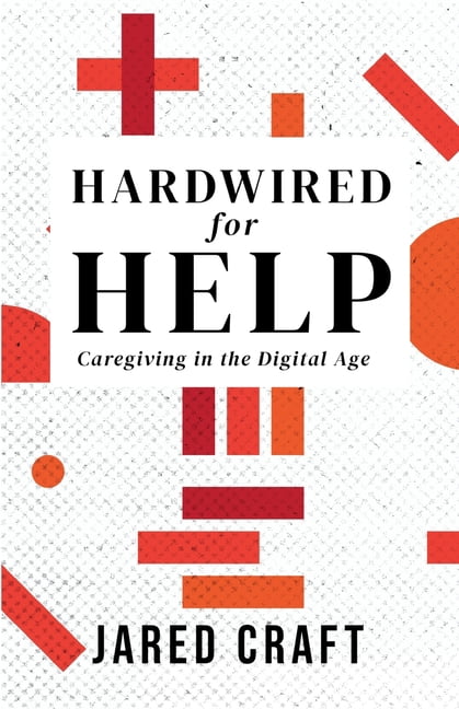 Hardwired For Help: Caregiving in the Digital Age, (Paperback)