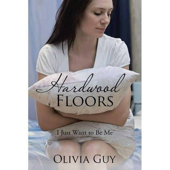 Hardwood Floors: I Just Want to Be Me (Paperback)