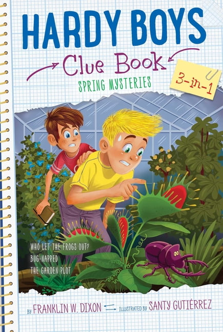 Hardy Boys Clue Book Hardy Boys Clue Book Spring Mysteries 3-In-1: Who Let the Frogs Out?; Bug-Napped; The Garden Plot, (Paperback)
