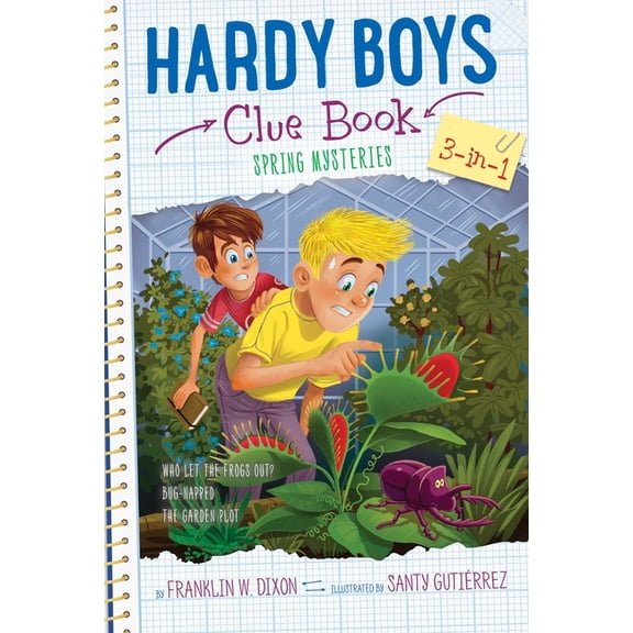 Hardy Boys Clue Book Hardy Boys Clue Book Spring Mysteries 3-In-1: Who Let the Frogs Out?; Bug-Napped; The Garden Plot, (Paperback)