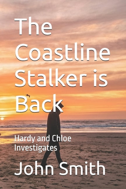 Hardy and Chloe Investigates The Coastline Stalker is Back: Hardy and Chloe Investigates, Book 2, (Paperback)