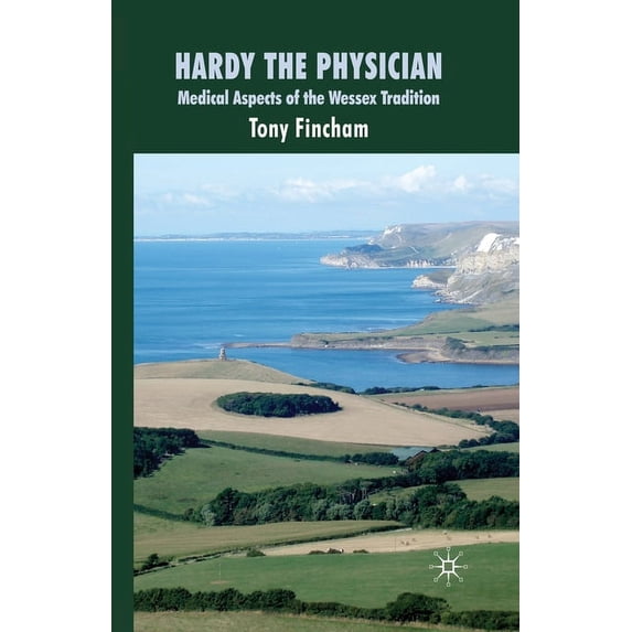 Hardy the Physician: Medical Aspects of the Wessex Tradition, (Paperback)