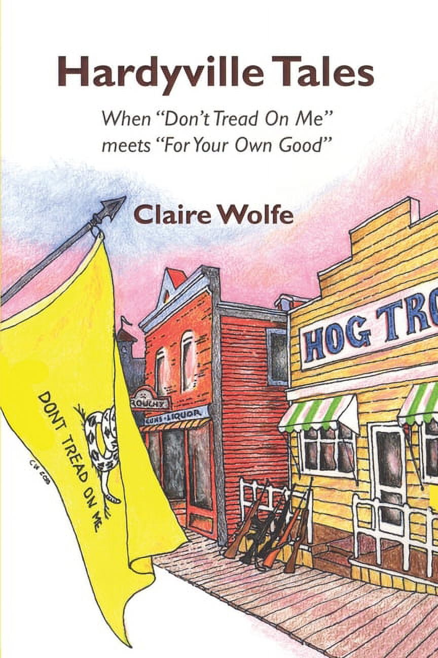 Hardyville Tales: When "Don't Tread On Me" meets "For Your Own Good", (Paperback)