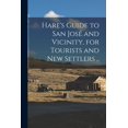 thumbnail image 1 of Hare's Guide to San JosÃ© and Vicinity, for Tourists and new Settlers .., (Paperback), 1 of 1