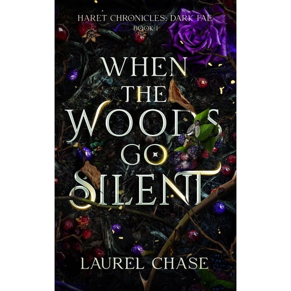 Haret Chronicles: Dark Fae When the Woods Go Silent: Dark Fae, Book 1, (Paperback)