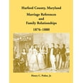 thumbnail image 1 of Harford County, Maryland Marriage References and Family Relationships, 1876-1880 (Paperback), 1 of 1