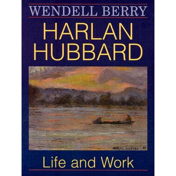 Pre-Owned Harlan Hubbard: Life and Work (Paperback) 0813109426 9780813109428