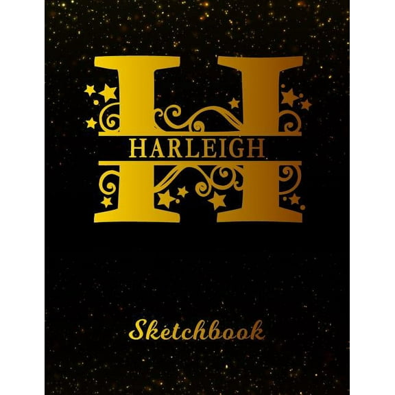 Harleigh Sketchbook: Letter H Personalized First Name Personal Drawing Sketch Book for Artists & Illustrators Black Gold Space Glittery Effect Cover Scrapbook Notepad & Art Workbook Create & Learn to