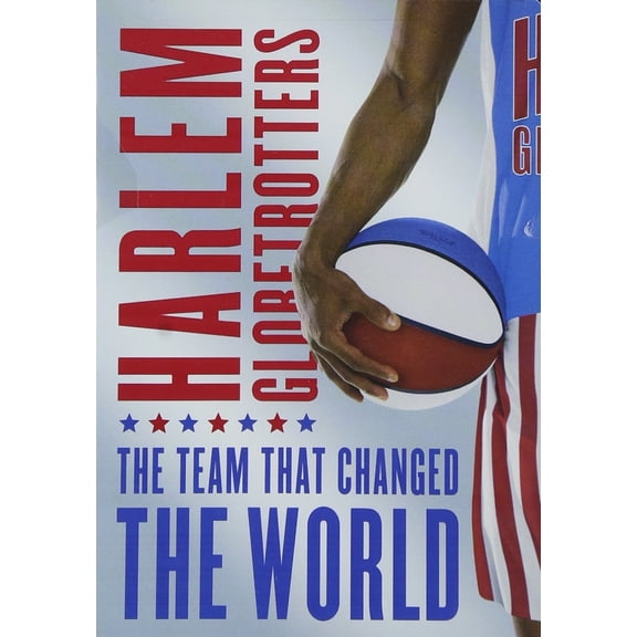 Harlem Globetrotters - The Team That Changed the World