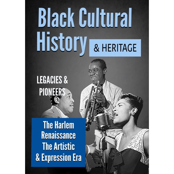 Black Cultural History & Heritage: The Harlem Renaissance: The Artistic & Expression Era