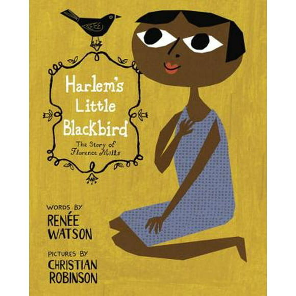 Harlem's Little Blackbird: The Story of Florence Mills (Hardcover)