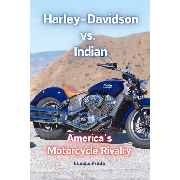 Harley-Davidson vs. Indian: America's Motorcycle Rivalry, (Paperback)