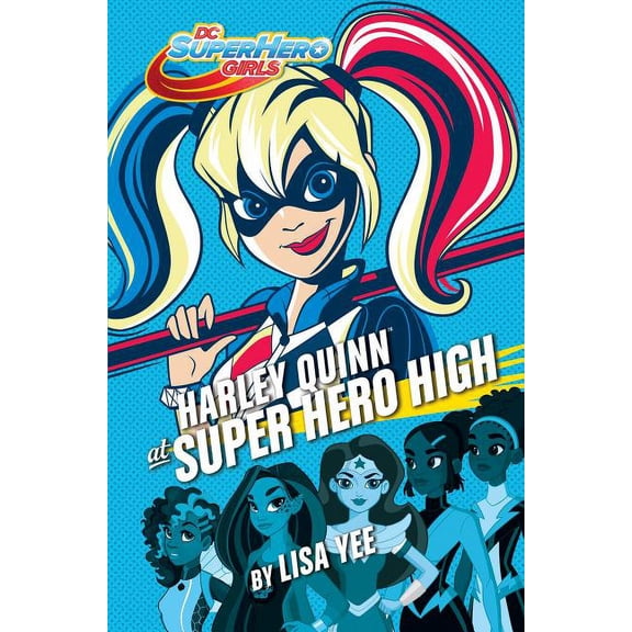 Harley Quinn at Super Hero High by Lisa Yee (Hardcover), English