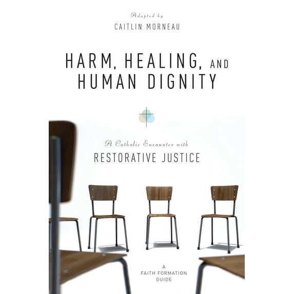 Harm, Healing, and Human Dignity: A Catholic Encounter with Restorative Justice, (Paperback)
