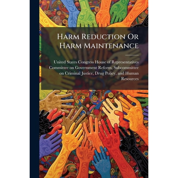Harm Reduction Or Harm Maintenance, (Paperback)