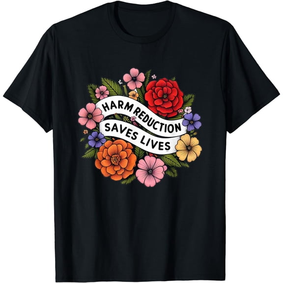Harm Reduction Saves Lives - Lifesaving Approach T-Shirt