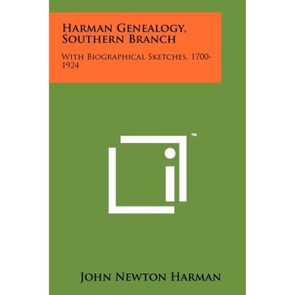 Harman Genealogy, Southern Branch: With Biographical Sketches, 1700-1924 (Paperback)