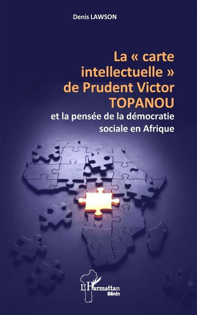 Harmattan BÃ©nin La carte intellectuelle de Prudent Victor TOPANOU et la pensÃ©e de la dÃ©mocratie sociale en Afrique, (Paperback)