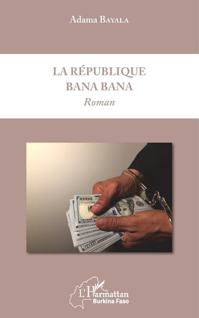 Harmattan Burkina Faso La République Bana Bana, (Paperback)