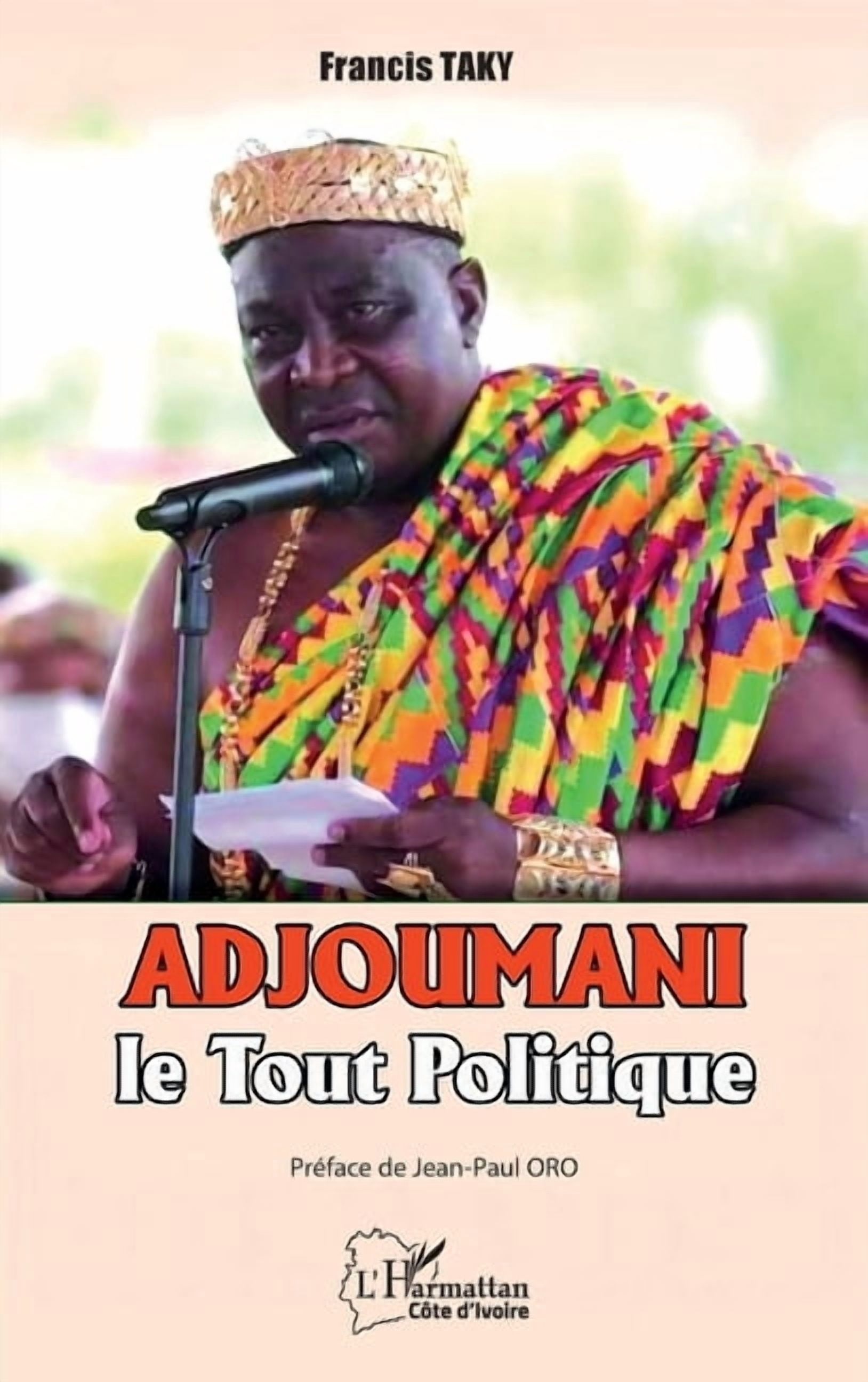 Harmattan CÃ´te-d'Ivoire Adjoumani, le Tout Politique, (Paperback)