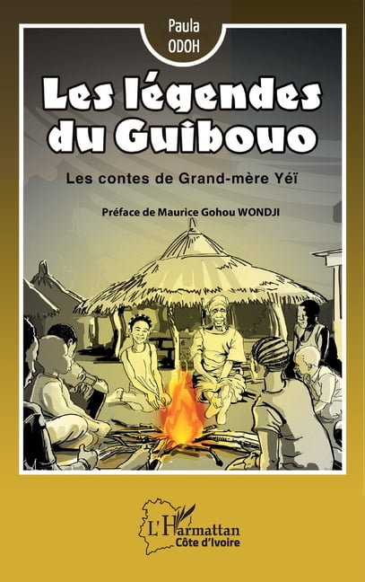 Harmattan CÃ´te-d'Ivoire Les lÃ©gendes du Guibouo: Les contes de grand-mÃ¨re YeÃ¯, (Paperback)