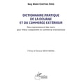 thumbnail image 1 of Harmattan Cameroun Dictionnaire pratique de la douane et du commerce extérieur: Des expressions et des mots pour mieux comprendre le commer, (Paperback), 1 of 1
