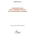 thumbnail image 1 of Harmattan Cameroun L'ordonnateur saisi par la Chambre des comptes de la Cour suprême du Cameroun, (Paperback), 1 of 1