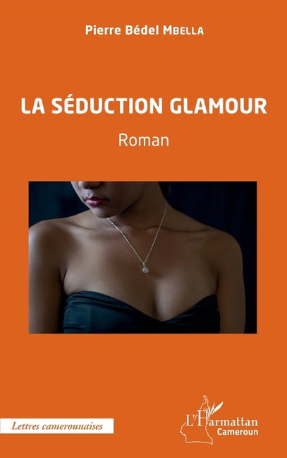 Harmattan Cameroun La sÃ©duction glamour, (Paperback)