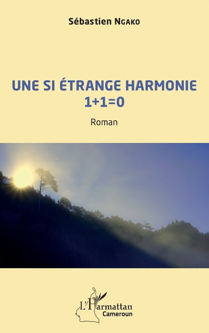 Harmattan Cameroun Une si Ã©trange harmonie 1 + 1 = 0, (Paperback)
