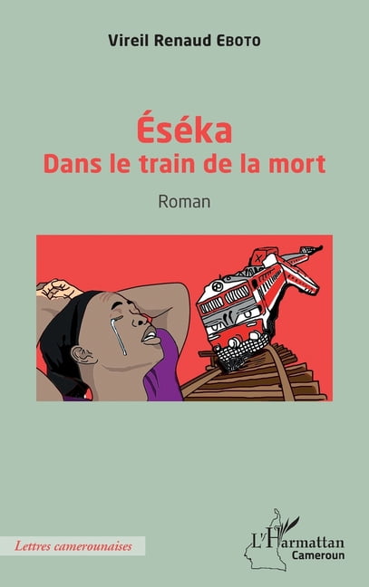Harmattan Cameroun Éséka: Dans le train de la mort Roman, (Paperback)