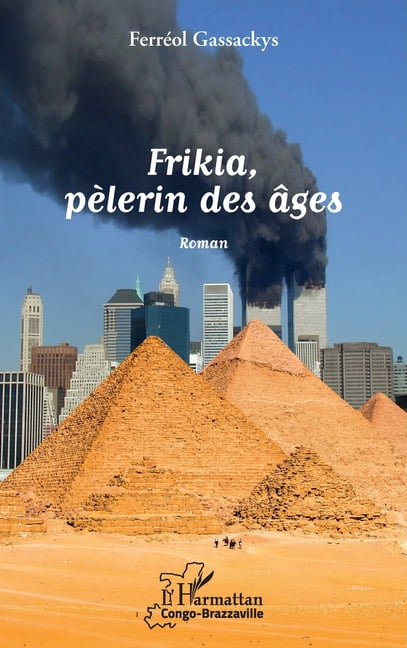 Harmattan Congo-Brazzaville Frikia, pÃ¨lerin des Ã¢ges, (Paperback)