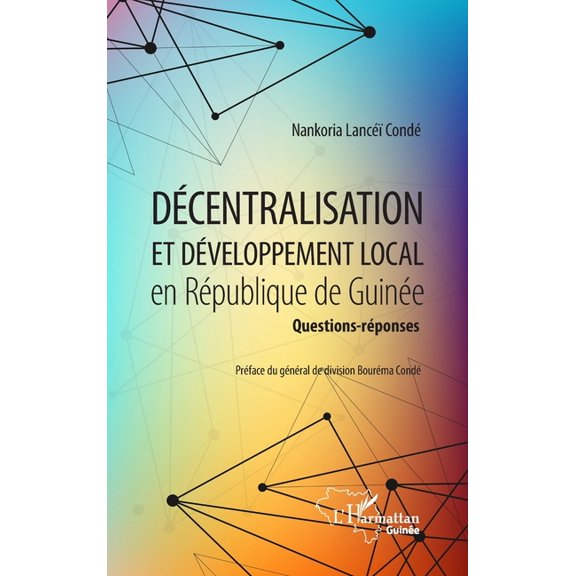 Harmattan Guine Dcentralisation et dveloppement local en Rpublique de Guine: Questions-rponses, (Paperback)