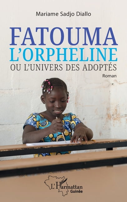 Harmattan Guinée Fatouma l'orpheline ou l'univers des adoptés: Roman, (Paperback)